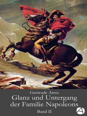 cover image of Glanz und Untergang der Familie Napoleons. Band 2